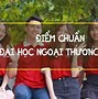 Đại Học Ngoại Thương Điểm Chuẩn 2022