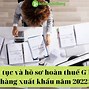 Hồ Sơ Hoàn Thuế Xuất Khẩu Gồm Những Gì